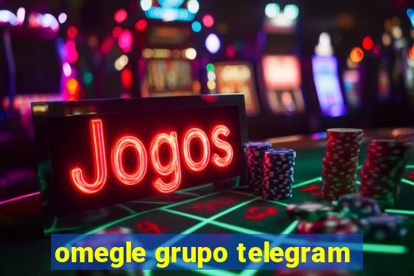 omegle grupo telegram